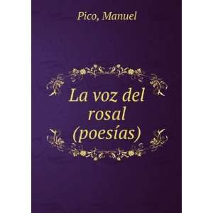  La voz del rosal (poesÃ­as) Manuel Pico Books