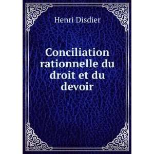   Conciliation rationnelle du droit et du devoir Henri Disdier Books