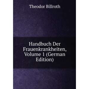   , Volume 1 (German Edition) (9785874736446) Theodor Billroth Books