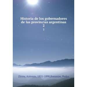   argentinas. 2 Antonio, 1821 1890,Bonastre, Pedro Zinny Books