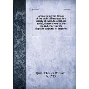   digitalis purpurea in dropsies: Charles William, b. 1755 Quin: Books