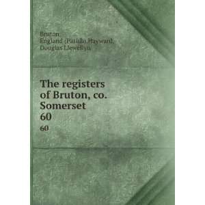  The registers of Bruton, co. Somerset . 60 England 