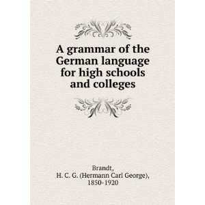   German language for high schools and colleges, H. C. G. Brandt Books