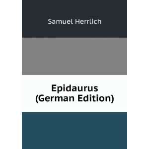    Epidaurus (German Edition) (9785876303776) Samuel Herrlich Books