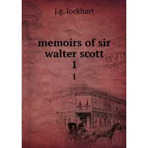  memoirs of sir walter scott. 1 j.g. lockhart Books