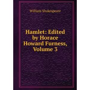   Edited by Horace Howard Furness, Volume 3: William Shakespeare: Books