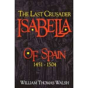   The Last Crusader (1451 1504) [Paperback] William Thomas Walsh Books