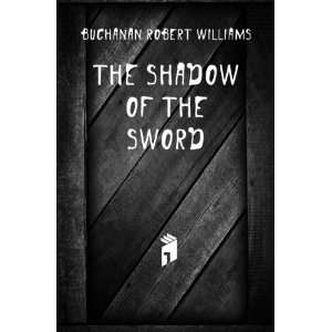 The Shadow of the Sword Buchanan Robert Williams  Books