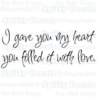 GAVE YOU MY HEART YOU FILLED IT WITH LOVE Quote Vinyl Wall Decal 