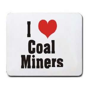  I Love/Heart Coal Miners Mousepad: Office Products