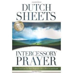   Use Your Prayers to Move Heaven and Earth [Paperback] Dutch Sheets