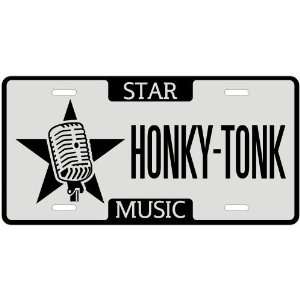  New  I Am A Honky Tonk Star   License Plate Music
