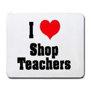  I Love/Heart Shop Teachers Mousepad: Office Products