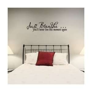 Just Breathe Youll Never Live This Moment Again Wall Art Decal 