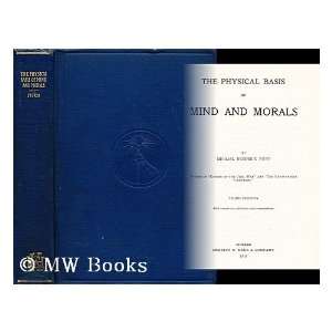  The physical basis of mind and morals / by Michael 