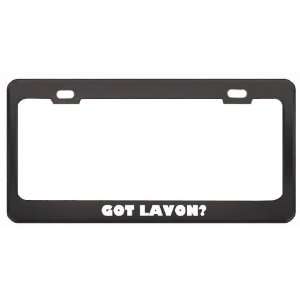 Got Lavon? Girl Name Black Metal License Plate Frame Holder Border Tag
