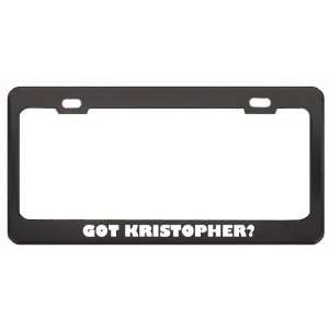  Got Kristopher? Girl Name Black Metal License Plate Frame 