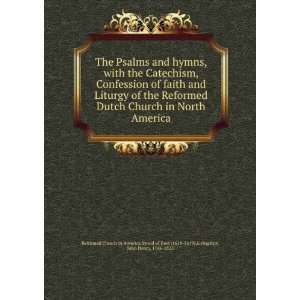 , with the Catechism, Confession of faith and Liturgy of the Reformed 