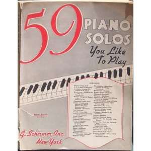  FIFTY NINE (59) PIANO SOLOS YOU LIKE TO PLAY G. Schirmer 