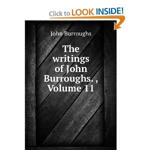 The writings of John Burroughs. , Volume 11 John Burroughs  