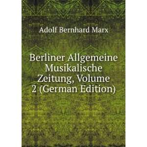  Berliner Allgemeine Musikalische Zeitung, Volume 2 (German 