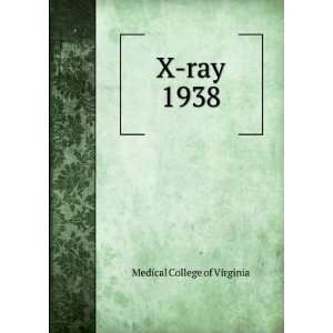  X ray. 1938 Medical College of Virginia Books