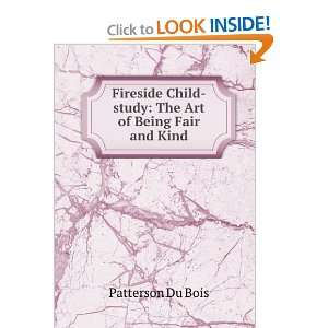   Child study The Art of Being Fair and Kind Patterson Du Bois Books