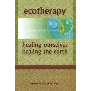  Ecotherapy Healing Ourselves, Healing the Earth 