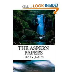 The Aspern Papers (incl. The Alter of the Dead, Some Short Stories 