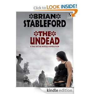 The Undead A Tale of the Biotech Revolution Brian Stableford  