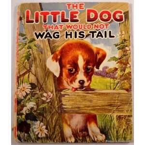  The Little Dog That Would Not Wag His Tail Edna Groff 
