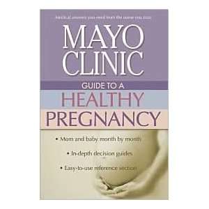  Mayo Clinic Guide to a Healthy Pregnancy 1st (first 