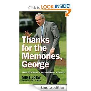 Thanks for the Memories, George What Eight Years of Bush Will Do to a 