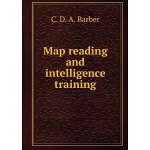    Map reading and intelligence training, C. D. A. Barber Books