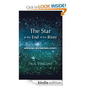 Star at the End of the River Meditations on a Homeward Journey Paul 