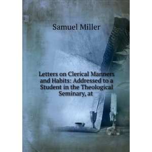   the Theological Seminary, at Princeton, N.J. 1: Samuel Miller: Books