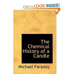 The Chemical History of a Candle A Course of Lectures Delivered 