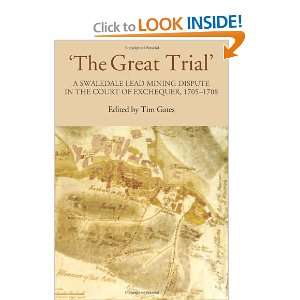  The Great Trial A Swaledale Lead Mining Dispute in the 