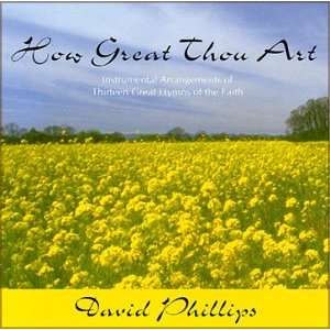  How Great Thou Art: David Phillips: Music