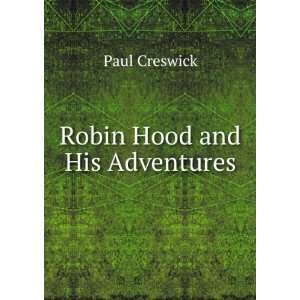  Robin Hood and His Adventures Paul Creswick Books