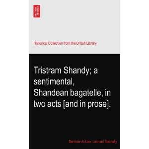 Tristram Shandy; a sentimental, Shandean bagatelle, in two acts [and 