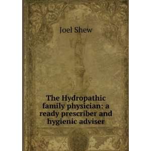  physician a ready prescriber and hygienic adviser Joel Shew Books