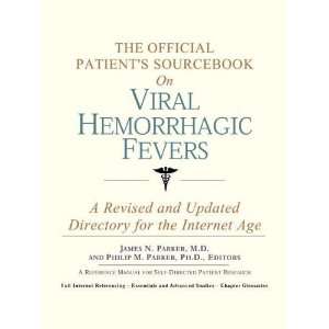  The Official Patients Sourcebook on Viral Hemorrhagic 