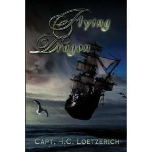  Flying Dragon (9781413766745) Capt. H.C. Loetzerich 