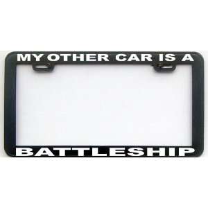  MY OTHER CAR IS A BATTLESHIP LICENSE PLATE FRAME 