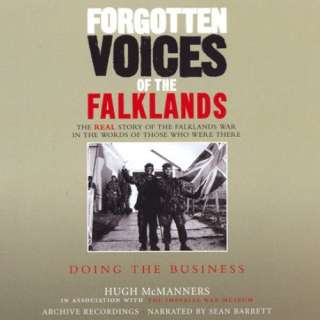 Forgotten Voices of the Falklands Part Three, Doing the Business by 