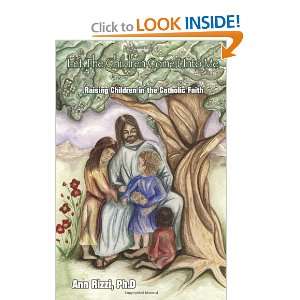   Me: Raising Children in the Catholic Faith (9780595293650): Ann Rizzi