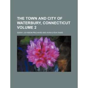  The town and city of Waterbury, Connecticut Volume 2 