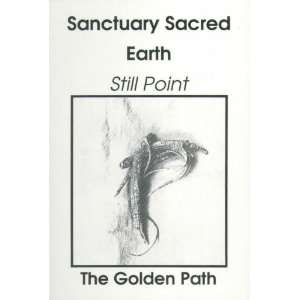  Sanctuary sacred earth Still point  the golden path 
