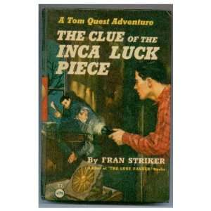   of the Inca Luck Piece (A Tom Quest Adventure) Fran Striker Books